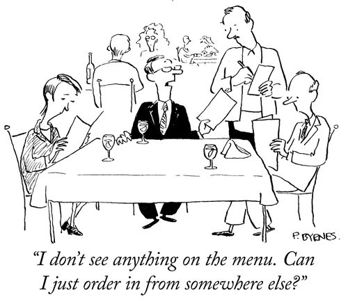 "I don't see anything on the menu. Can I just order in from somewhere else?"