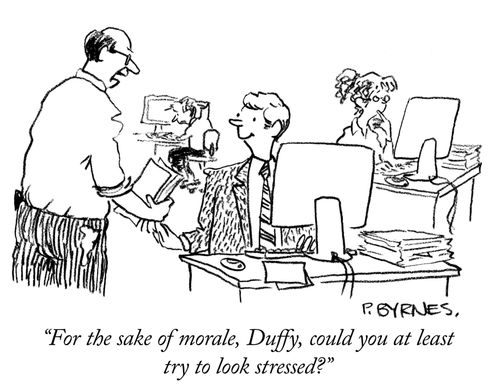 "For the sake of morale, Duffy, could you at least try to look stressed?"