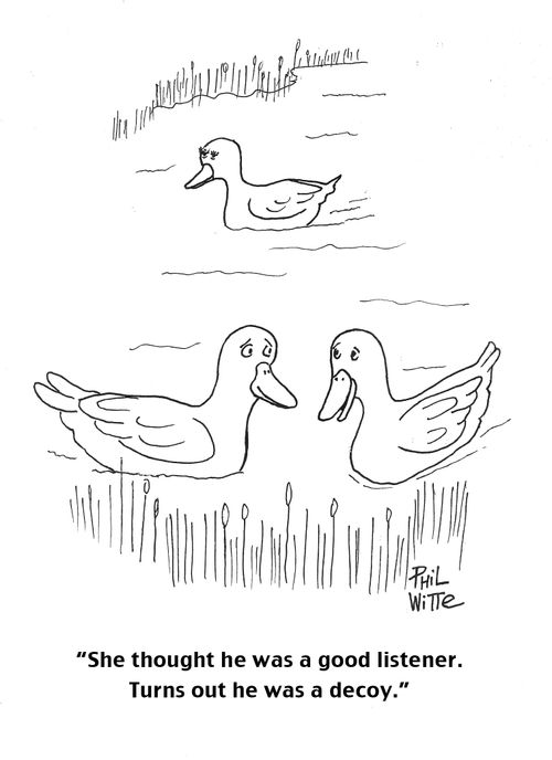 "She thought he was a good listener. Turns out he was a decoy."