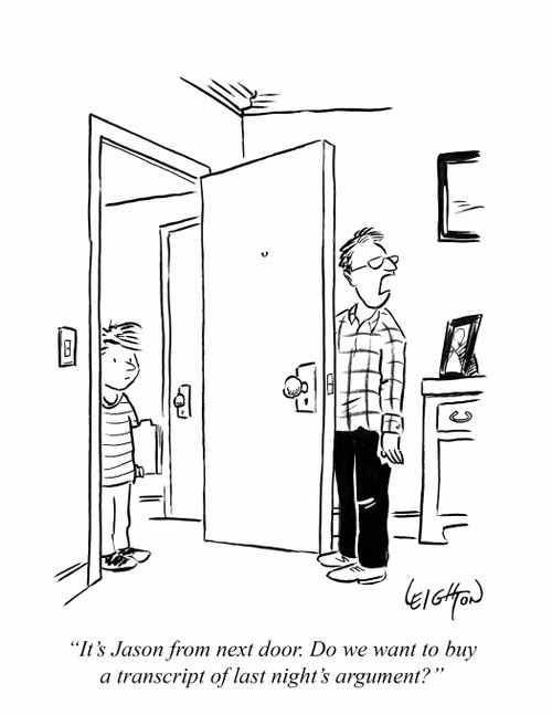 "It's Jason from next door. DO we want to buy a transcript of last night's argument?"