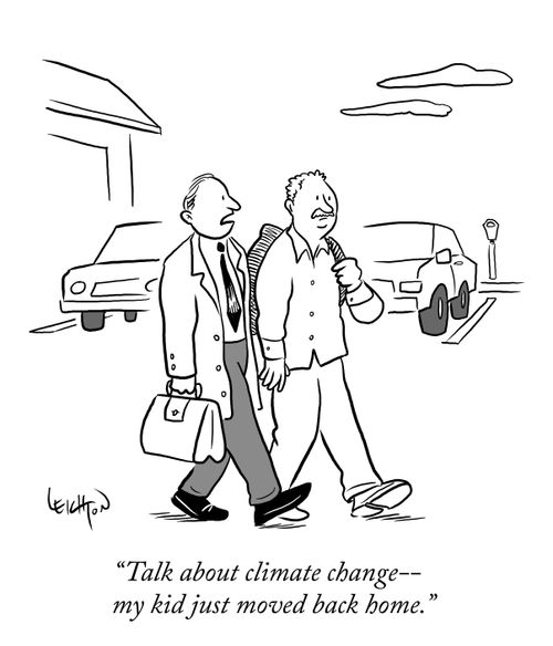 "Talk about climate change- my kid just moved back home."