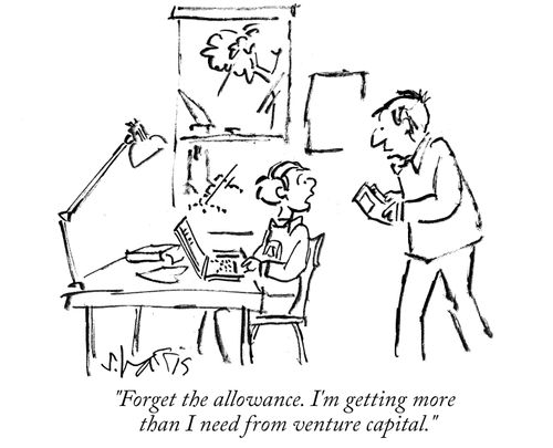 "Forget the allowance. I'm getting more than I need from venture capital."