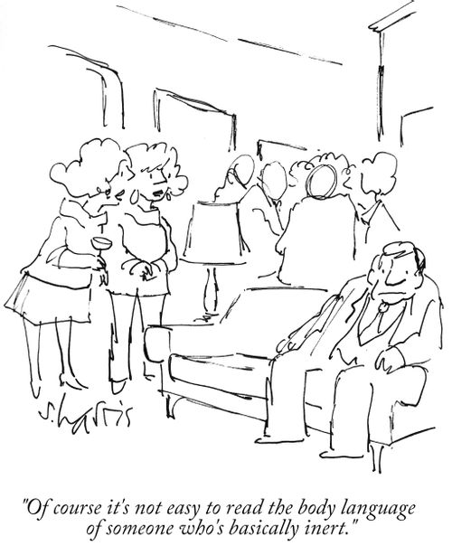 "Of course it's not easy to read the body language of someone who's basically inert."