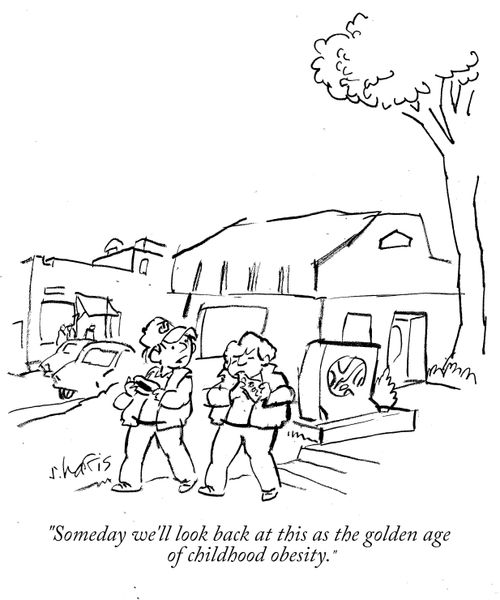 "Someday we'll look back at this as the golden age of childhood obesity."