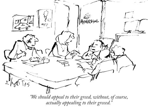 "We should appeal to their greed, without, of course, actually appealing to their greed."