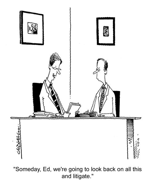 "Someday, Ed, we're going to look back on all this and litigate."