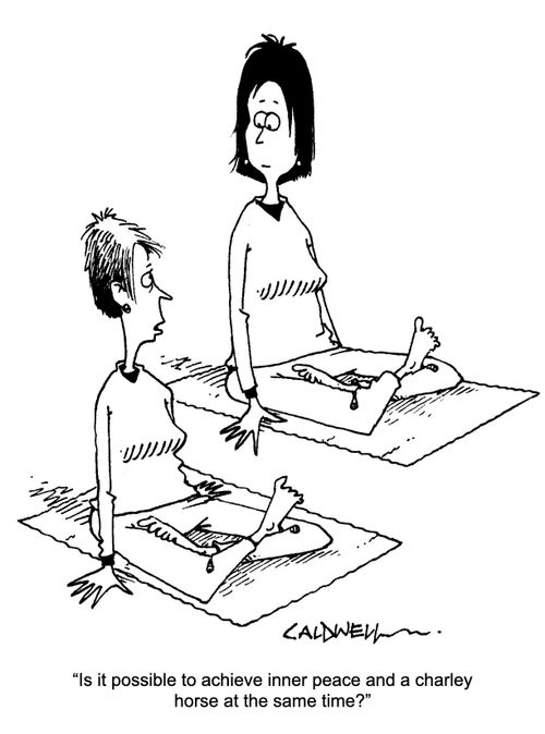 "Is it possible to achieve inner peace and a charley horse at the same time."