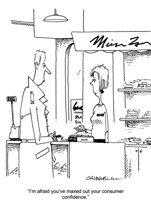 "I'm afraid you've maxed out your consumer confidence."