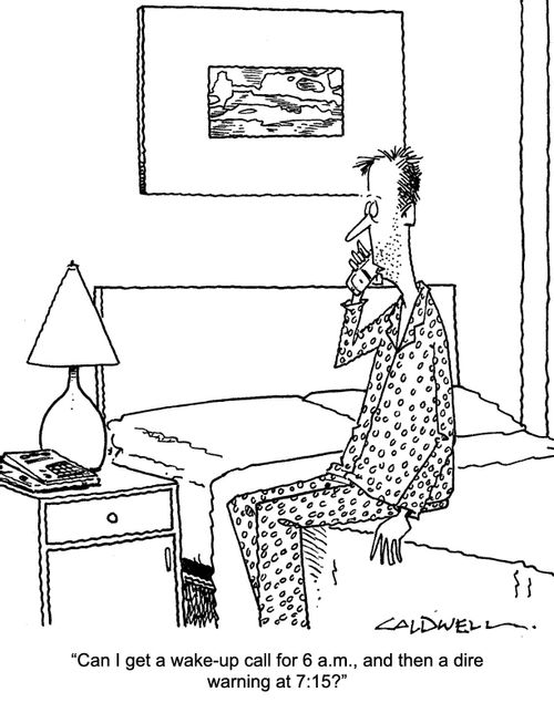 "Can I get a wake-up call for 6 a.m., and then a dire warning at 7:15?"