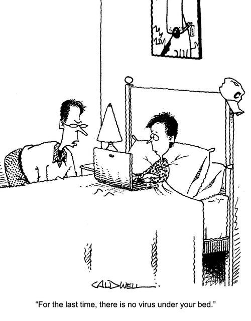 "For the last time, there is no virus under your bed."