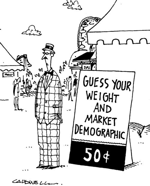 "Guess your weight and market demographic."