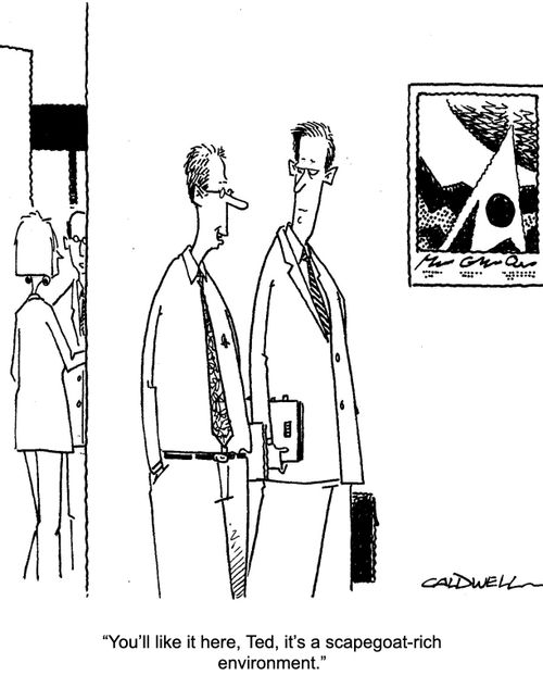 "You'll like it here, Ted, it's a scapegoat-rich environment,"