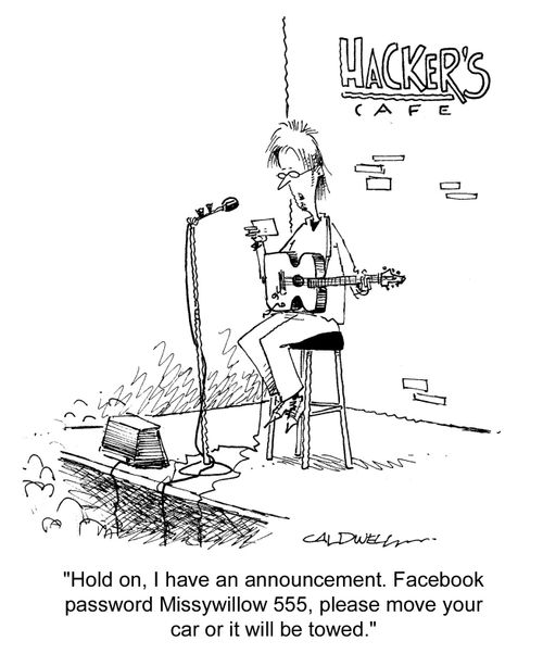 "Hold on, I have an announcement. Facebook password Missywillow 555, please move your car or it will be towed."