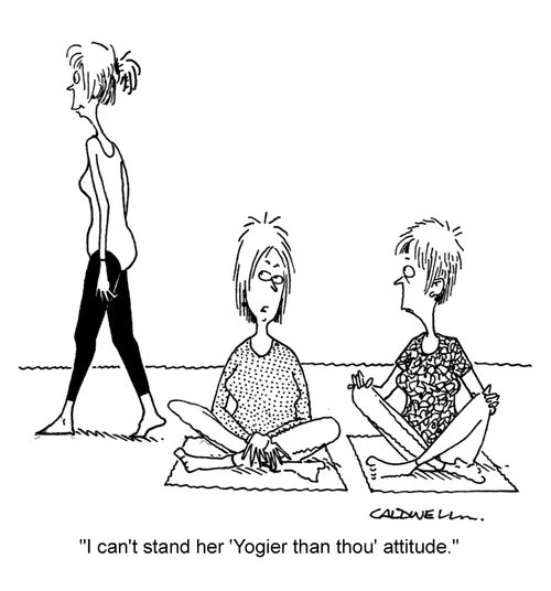 "I can't stand her 'Yogier than thou' attitude."