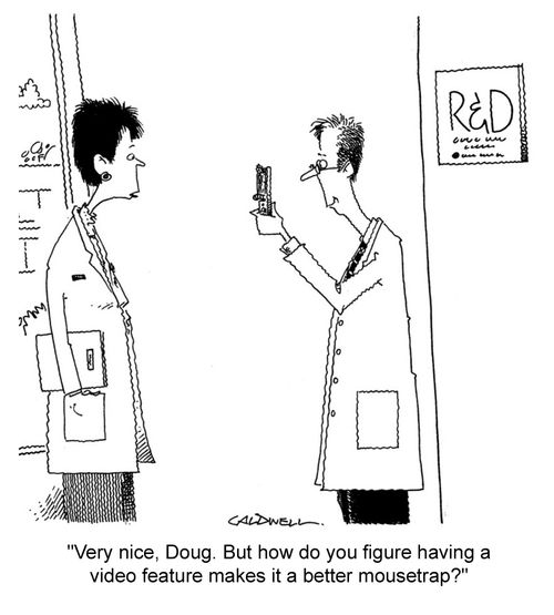 "Very nice, Doug. But how do you figure having a video feature makes it a better mousetrap."