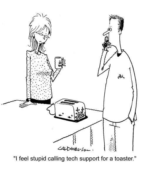 "I feel stupid calling tech support for a toaster."