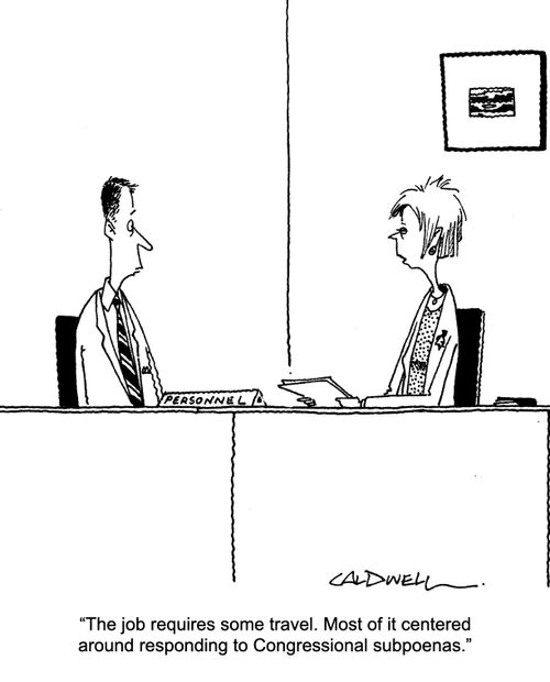 "The job requires some travel. Most of it centered around responding to Congressional subpoenas."