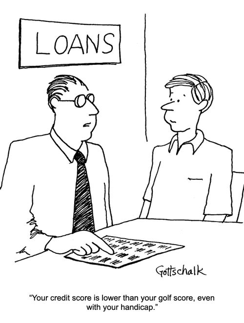 "Your credit score is lower than your golf score, even with your handicap."