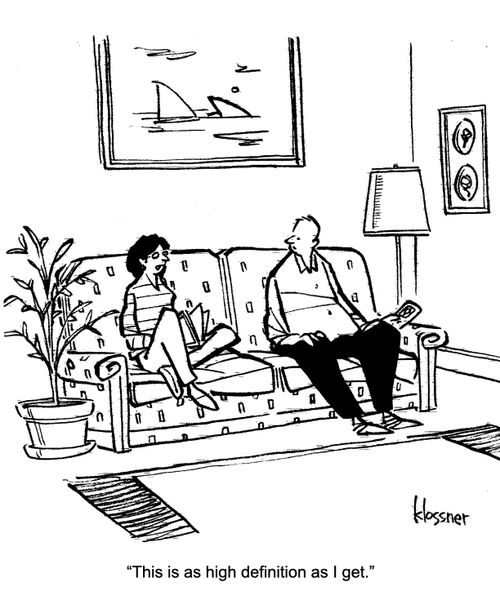 "This is as high definition as I get."