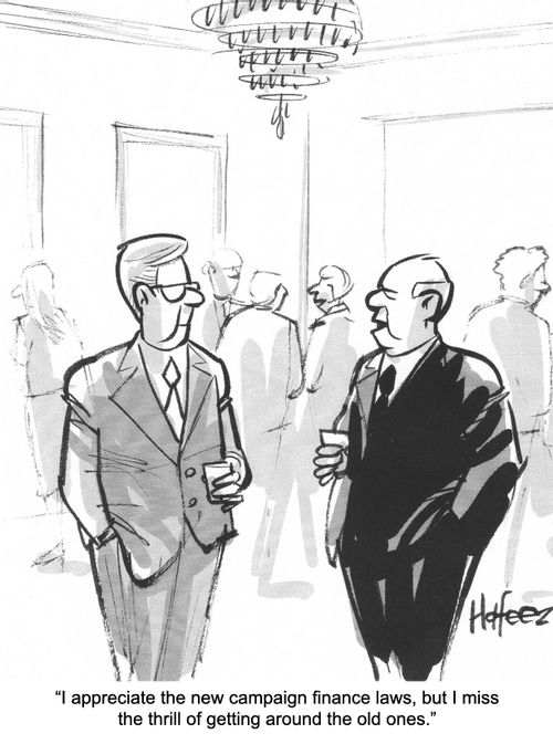 "I appreciate the new campaign finance laws, but I miss the thrill of getting around the old ones."
