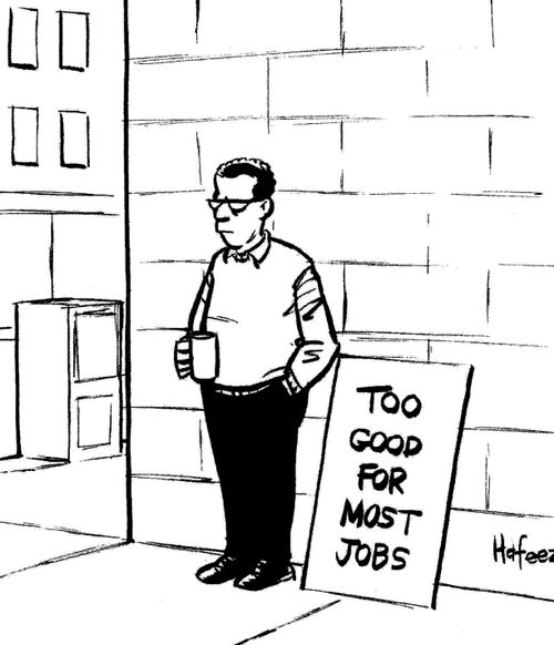 Too good for most jobs
