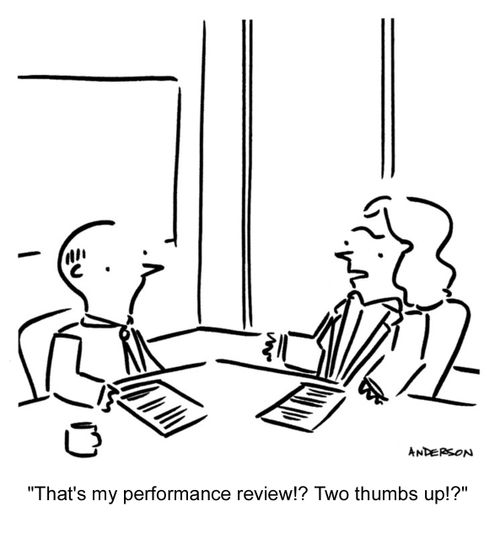 "That's my performance review!? Two thumbs up?"