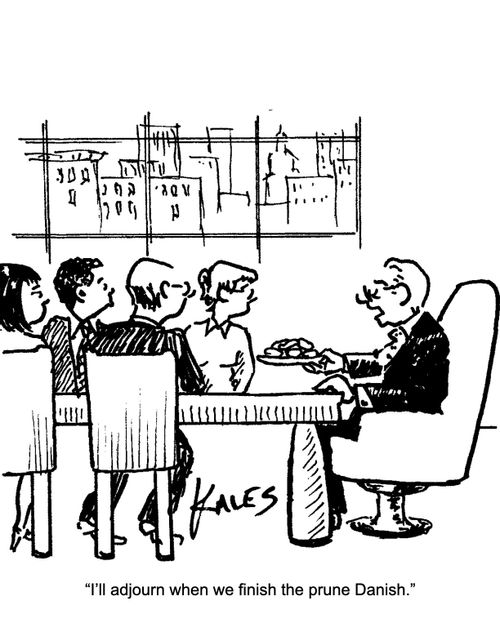 "I'll adjourn when we finish the prune Danish."