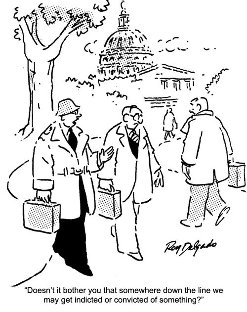 "Doesn't it bother you that somewhere down the line we may get indicted or convicted of something?"