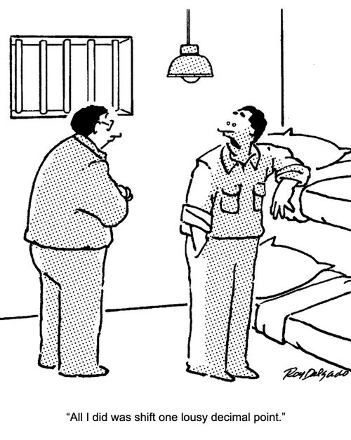 "All I did was shift one lousy decimal point."