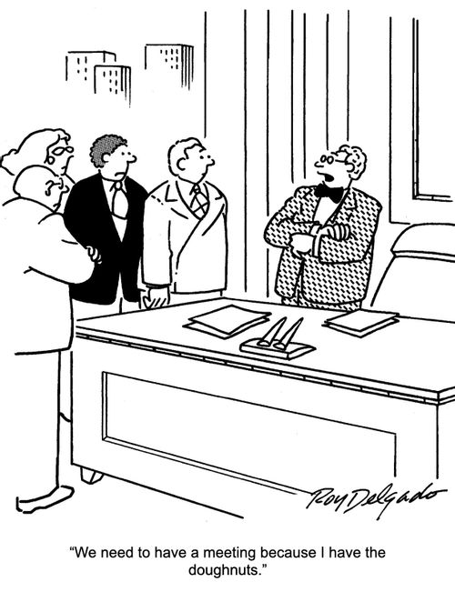 "We need to have a meeting because I have the doughnuts."