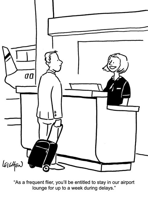 "As a frequent flier, you'll be entitled to stay in our airport lounge for up to a week during delays."