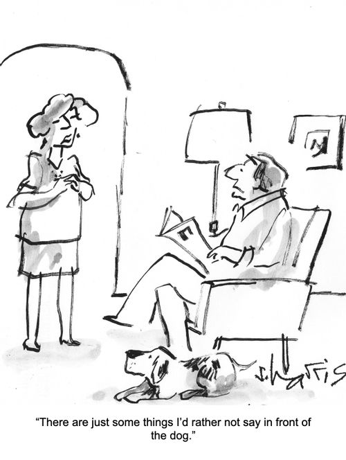"There are just some things I'd rather not say in front of the dog."