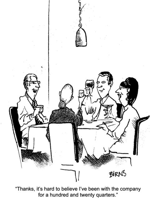 "Thanks, it's hard to believe I've been with the company for a hundred and twenty quarters."