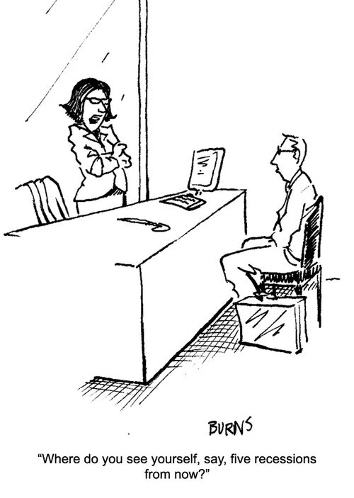 "Where do you see yourself, say, five recessions from now?"