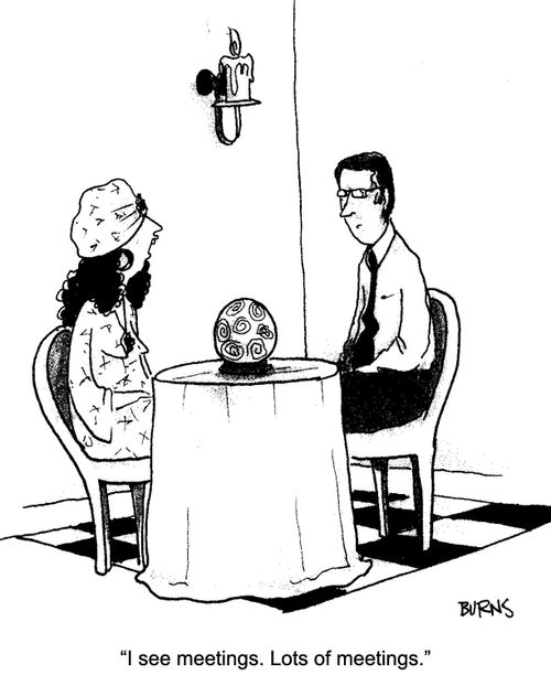 "I see meetings. Lots of meetings."