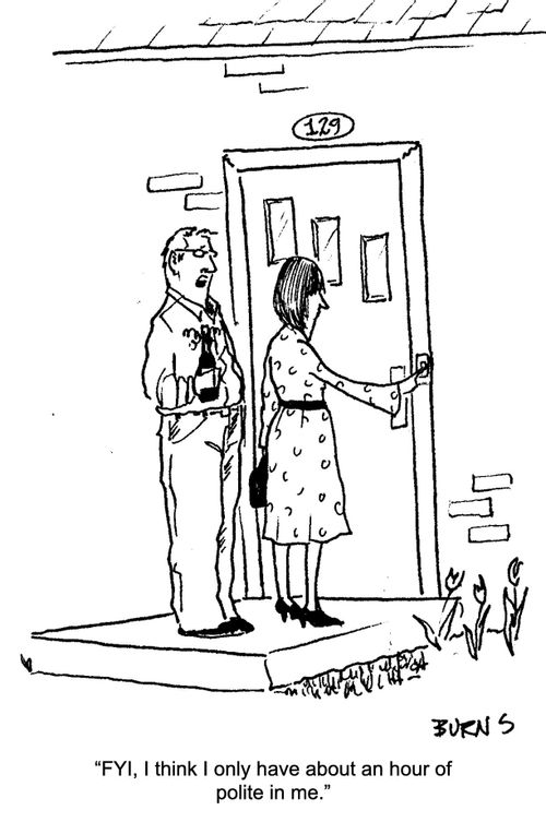 "FYI, I think I only have about an hour of polite in me."