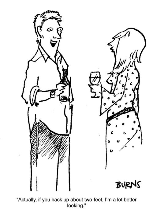 "Actually, if you back up about two-feet, I'm a lot better looking."