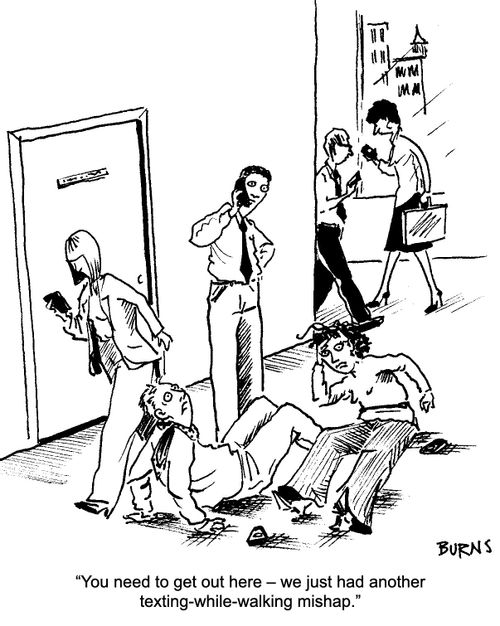 "You need to get out here – we just had another texting-while-walking mishap."