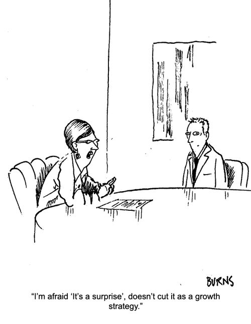 "I'm afraid 'It's a surprise', doesn't cut it as a growth strategy."