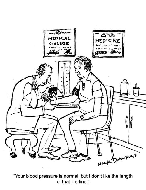 "Your blood pressure is normal, but I don't like the length of that life-line."