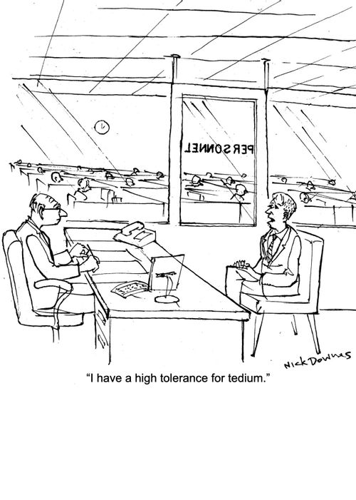 "I have a high tolerance for tedium."