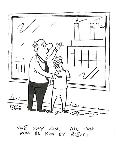 "One day son, all this will be run by robots."
