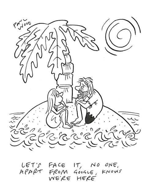 "Let's face it, no one, apart from Google, knows we're here."