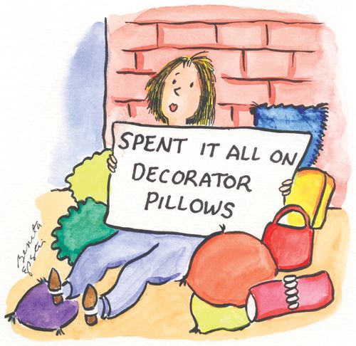 Spent it all on decorator pillows.
