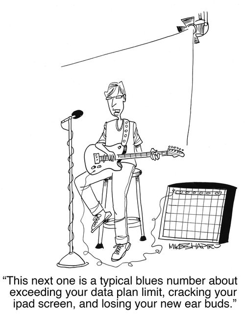 "This next one is a typical blues number about exceeding your data plan limit, cracking your ipad screen, and losing your new ear buds."
