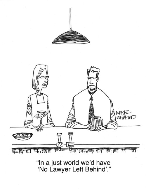 "In a just world we'd have 'No Lawyer Left Behind'."
