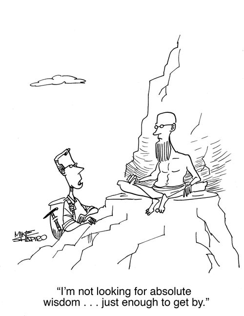 "I'm not looking for absolute wisdom. . . just enough to get by."
