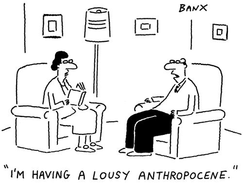 "I'm having a lousy anthropocene." 