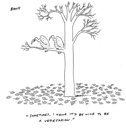 "Sometimes I think it would be nice to be a vegetarian."