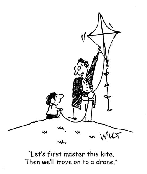 "Let's first master this kite. Then we'll move on to a drone."